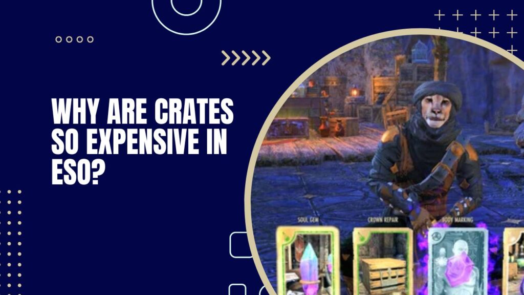 Why Are Crates So Expensive In ESO