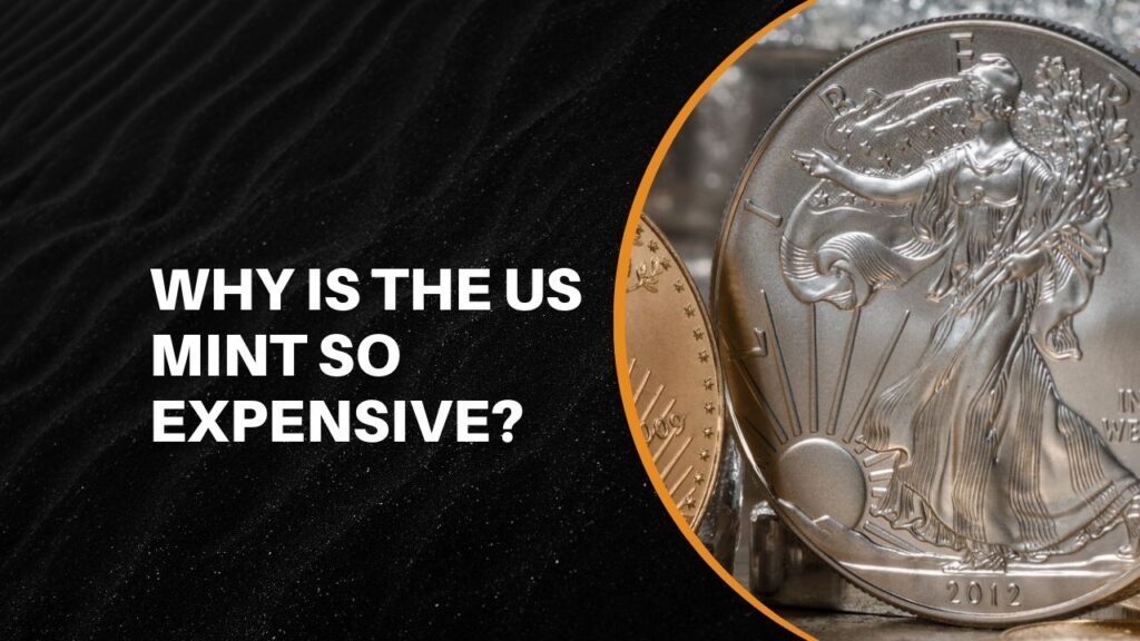 Why Is The US Mint So Expensive