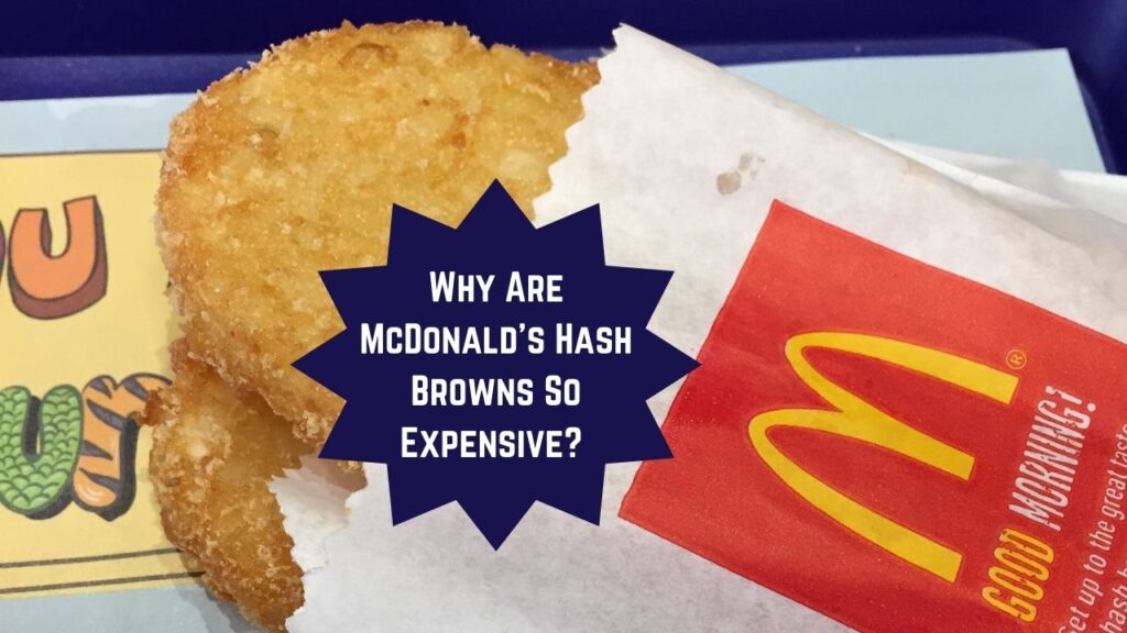 Why Are McDonald's Hash Browns So Expensive